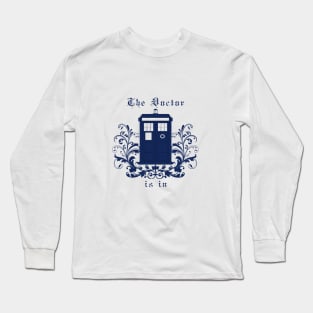 The Doctor is in Long Sleeve T-Shirt